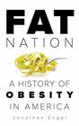 Fat Nation A History of Obesity in America