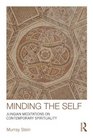 Minding the Self Jungian meditations on contemporary spirituality