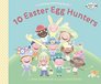 10 Easter Egg Hunters A Holiday Counting Book