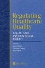 Regulating Healthcare Quality Legal and Professional Issues