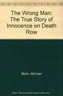 The Wrong Man The True Story of Innocence on Death Row