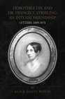 DOROTHEA DIX AND DR FRANCIS T STRIBLING AN INTENSE FRIENDSHIP LETTERS 18491874