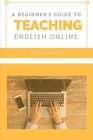 A Beginner's Guide to Teaching English Online