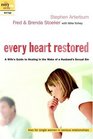 Every Heart Restored  A Wife's Guide to Healing in the Wake of a Husband's Sexual Sin