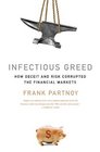 Infectious Greed How Deceit and Risk Corrupted the Financial Markets