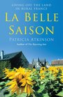 La Belle Saison Living Off the Land in Rural France