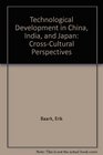 Technological Development in China India and Japan CrossCultural Perspectives
