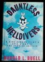 Dauntless Helldivers  A Dive Bomber Pilot's Epic Story of the Carrier Battles