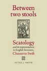 Between Two Stools Scatology and its Representations in English Literature Chaucer to Swift