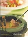 Fondue Simple and Delicious Recipes for all Kinds of Fondues