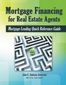 Mortgage Financing for Real Estate Agents Mortgage Lending Quick Reference Guide