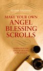 Make Your Own Angel Blessing Scrolls Inspiration for Gifts of Healing Hope and Joy