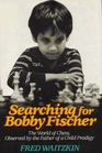 Searching for Bobby Fischer World of Chess Observed by the Father of a Child Prodigy