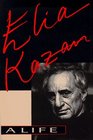 Elia Kazan A Life