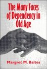The Many Faces of Dependency in Old Age