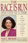Race Is Run One Step at a Time: My Personal Struggle and Everywoman's Guide to Taking Charge of Breast Cancer