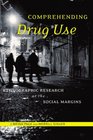 Comprehending Drug Use Ethnographic Research at the Social Margins