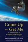 Come Up and Get Me An Autobiography of Colonel Joe Kittinger