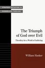 The Triumph of God over Evil Theodicy for a World of Suffering
