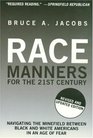 Race Manners for the 21st Century Navigating the Minefield Between Black and White Americans in an Age of Fear