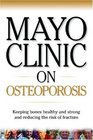 Mayo Clinic On Osteoporosis