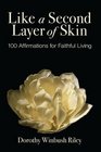 Like a Second Layer of Skin 100 Affirmations for Faithful Living