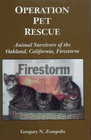 Operation Pet Rescue Animal Survivors of the Oakland California Firestorm