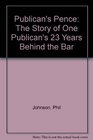 Publican's Pence The Story of One Publican's 23 Years Behind the Bar