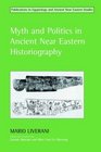 Myth And Politics In Ancient Near Eastern Historiography