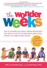 The Wonder Weeks How to stimulate your baby's mental development and help him turn his 10 predictable great fussy phases into magical leaps forward
