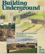 Building Underground:  The Design and Construction Handbook for Earth-Sheltered Houses
