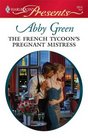 The French Tycoon's Pregnant Mistress (International Billionaires) (Harlequin Presents, No 2814)