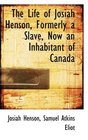 The Life of Josiah Henson Formerly a Slave Now an Inhabitant of Canada
