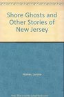 The Shore Ghosts and Other Stories of New Jersey