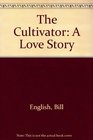 The Cultivator A Love Story