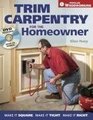 Trim Carpentry for the Homeowner Make It Square Make It Tight Make It Right