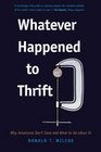 Whatever Happened to Thrift?: Why Americans Don't Save and What to Do about It