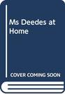 Ms Deedes at Home