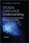 Spoken Language Understanding Systems for Extracting Semantic Information from Speech