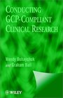 Conducting GCP Compliant Clinical Research A Practical Guide