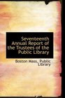 Seventeenth Annual Report of the Trustees of the Public Library
