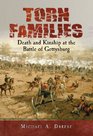 Torn Families Death And Kinship at the Battle of Gettysburg