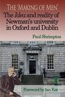 The 'Making of Men' The Idea and Reality of Newman's university in Oxford and Dublin