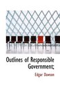 Outlines of Responsible Government