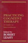 Practicing Cognitive Therapy A Guide to Interventions