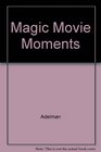 Magic Movie Moments