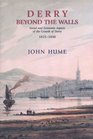 Derry Beyond the Walls Social and Economic Aspects on the Growth of Derry 18251850