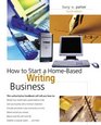 How to Start a HomeBased Writing Business 4th