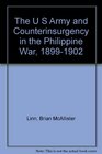 The U S Army and Counterinsurgency in the Philippine War 18991902