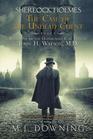 Sherlock Holmes and the Case of the Undead Client Being Book One of the Unpublished Case Files of John H Watson MD